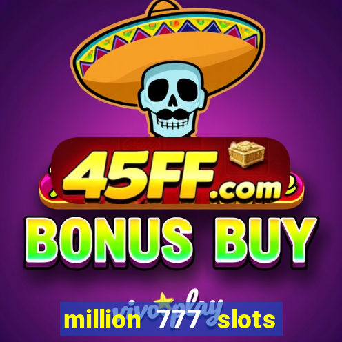million 777 slots paga mesmo